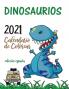 Dinosaurios 2021 Calendario de Colorear (Edici��n espa��a)