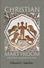 Christian Martyrdom: A Brief History with Reflections for Today