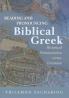 Reading and Pronouncing Biblical Greek: Historical Pronunciation versus Erasmian