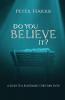 Do You Believe It?: A Guide to a Reasonable Christian Faith