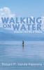 Walking on Water: Living Into a New Way of Thinking