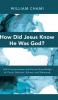 How Did Jesus Know He Was God?: Self-Consciousness and Human Knowledge of Christ: Maritain Rahner and Weinandy