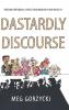Dastardly Discourse: Rescuing Rhetorical Capital from Indecency and Incivility
