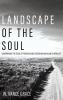 Landscape of the Soul: Confronting the Ethos of Progress and Restoring American Spirituality