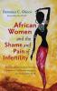 African Women and the Shame and Pain of Infertility: An Ethico-Cultural Study of Christian Response to Childlessness Among the Igbo People of West Africa