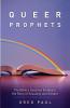 Queer Prophets: The Bible's Surprise Ending to the Story of Sexuality and Gender