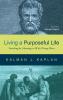 Living a Purposeful Life: Searching for Meaning in All the Wrong Places