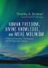 Human Freedom Divine Knowledge and Mere Molinism: A Biblical Historical Theological and Philosophical Analysis