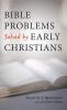 Bible Problems Solved by Early Christians