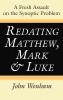 Redating Matthew Mark and Luke: A Fresh Assault on the Synoptic Problem