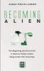 Becoming Alien: The Beginning and End of Evil in Science Fiction's Most Idiosyncratic Film Franchise (Reel Spirituality Monograph)