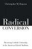 Radical Conversion: Theorizing Catholic Citizenship in the American Liberal Tradition