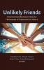 Unlikely Friends: How God Uses Boundary-Crossing Friendships to Transform the World