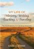 My Life of Ministry Writing Teaching and Traveling: The Autobiography of an Old Mines Missionary