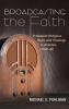 Broadcasting the Faith: Protestant Religious Radio and Theology in America 1920-50