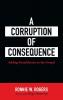 A Corruption of Consequence: Adding Social Justice to the Gospel