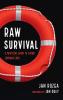 Raw Survival: A Practical Guide to Living Through Loss