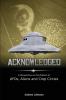 Acknowledged: A Perspective on the Matters of UFOs Aliens and Crop Circles