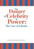 The Danger of Celebrity in Power