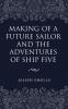 Making of a Future Sailor and the Adventures of Ship Five