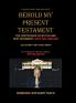 Behold My Present Testament: The Continuance of My Old and New Testament Says the Lord God