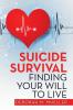 Suicide Survival Finding Your Will to Live