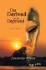 The Derived and the Deprived