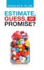 Estimate Guess or Promise?