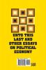 Unto This Last and Other Essays on Political Economy