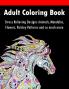 Adult Coloring Book: Stress Relieving Designs Animals Mandalas Flowers Paisley Patterns And So Much More