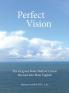 Perfect Vision: The Original Bates Method Classic Revised into Plain English