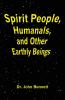 Spirit People Humanals and Other Earthly Beings