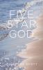 Five Star God: How Your Life Can Reflect His Lavish Light