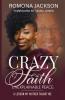 Crazy Faith Unexplainable Peace