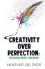 Creativity Over Perfection: The World Needs Your Book!