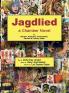 Jagdlied: a Chamber Novel for Narrator Musicians Pantomimists Dancers & Culinary Artists (black and white hardcover)