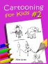 Cartooning for Kids Book #2