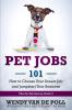 Pet Jobs 101: How to Choose Your Dream Job and Jumpstart Your Business: 2 (The Pet Biz)