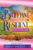 Brilliant Powerful & Resilient