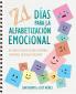 21 Días para la Alfabetización Emocional: Un Libro de Ejercicios Que Acompaña a Emociones: un Regalo Por Abrir