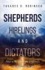 Shepherds Hirelings and Dictators 10th Anniversary Edition: How to Recognize the Difference