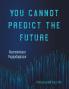 You Cannot Predict the Future
