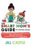 The Smart Mom's Guide to Starting Solids: How to Introduce Advance and Nourish Your Baby with First Foods (& Avoid the Most Common Mistakes)