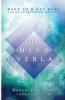 The Mind Overlay: Wake Up & Get Real - A Guide to Transform Your Life