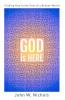 GOD is HERE: Finding God in the Pain of a Broken World