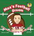 Max's Football Dream: If You Can Dream It You Can Do It!: 1 (Max's Dream)