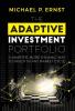 The Adaptive Investment Portfolio: A Smarter More Dynamic Way to Invest in Any Market Cycle
