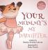 Your Mommy's My Daughter