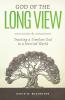 God of the Long View: Trusting a Timeless God in a Hurried World