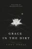 Grace in the Dirt: Poems Songs and Other Reflections on Life